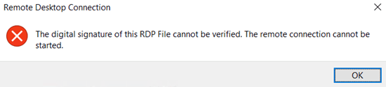 The digital signature of this RDP file cannot be verified. The remote connection cannot be started.